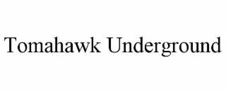 tomahawk underground