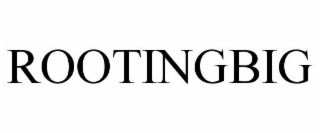 rootingbig