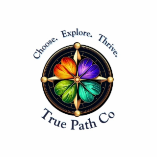 choose. explore. thrive. true path co