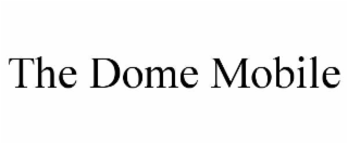 the dome mobile