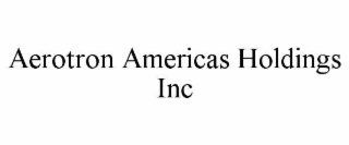 aerotron americas holdings inc