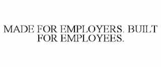 made for employers. built for employees.