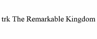 trk the remarkable kingdom