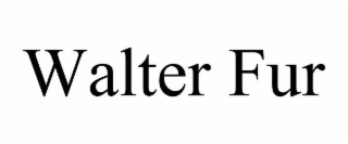walter fur