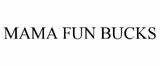 mama fun bucks
