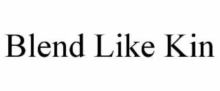 blend like kin