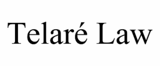 telarÉ law
