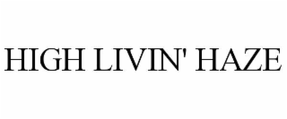 high livin' haze
