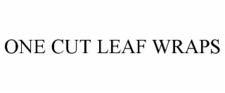 one cut leaf wraps