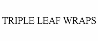 triple leaf wraps