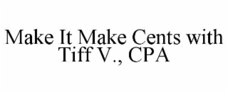make it make cents with tiff v., cpa