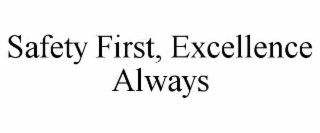 safety first, excellence always