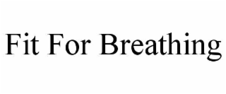 fit for breathing