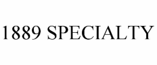 1889 specialty