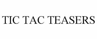 tic tac teasers