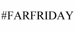 #farfriday