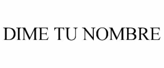 dime tu nombre