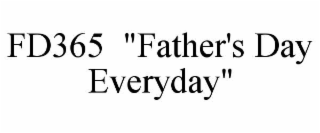 fd365  "father's day everyday"