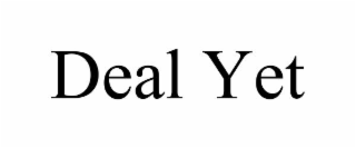 deal yet