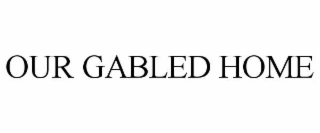 our gabled home