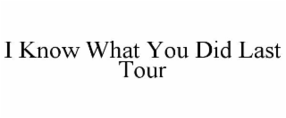 i know what you did last tour