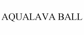 aqualava ball