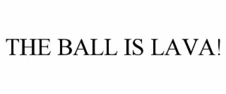 the ball is lava!