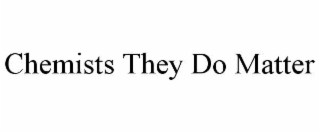 chemists they do matter