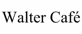 walter cafÉ