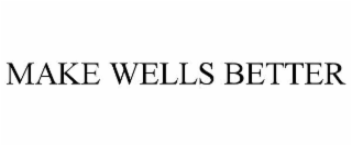 make wells better