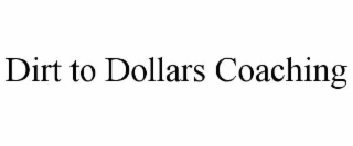 dirt to dollars coaching