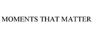 moments that matter