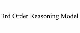 3rd order reasoning model