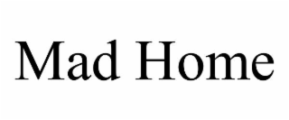mad home