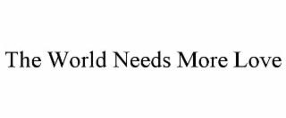 the world needs more love