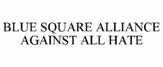 blue square alliance against all hate