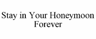 stay in your honeymoon forever