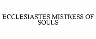 ecclesiastes mistress of souls