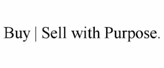 buy | sell with purpose.