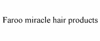 faroo miracle hair products