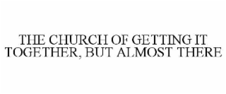 the church of getting it together, but almost there