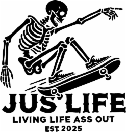 jus life living life ass out est. 2025