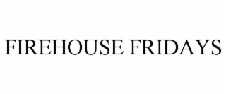 firehouse fridays