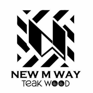 new m way teak wood