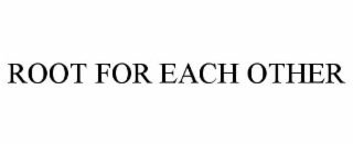 root for each other