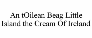an toilean beag little island the cream of ireland