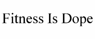 fitness is dope
