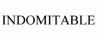 indomitable