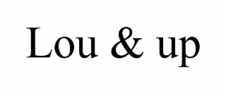 lou & up