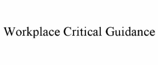 workplace critical guidance